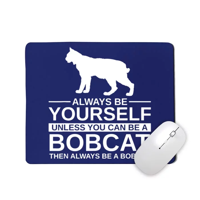 Always Be Yourself Bobcat Mousepad