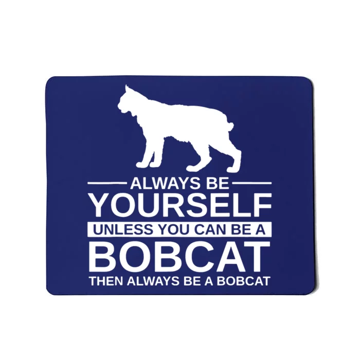 Always Be Yourself Bobcat Mousepad