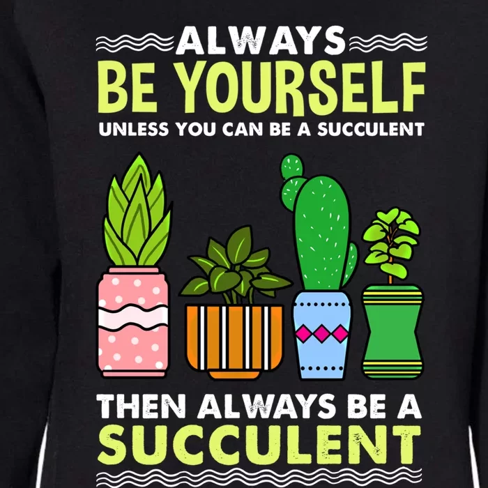 Always Be Yours Succulent Lover Gift Womens California Wash Sweatshirt