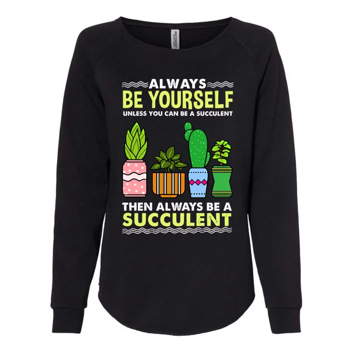 Always Be Yours Succulent Lover Gift Womens California Wash Sweatshirt