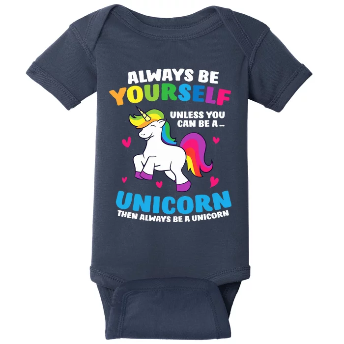 Always Be Yourself Unless You Can Be A Unicorn Baby Bodysuit