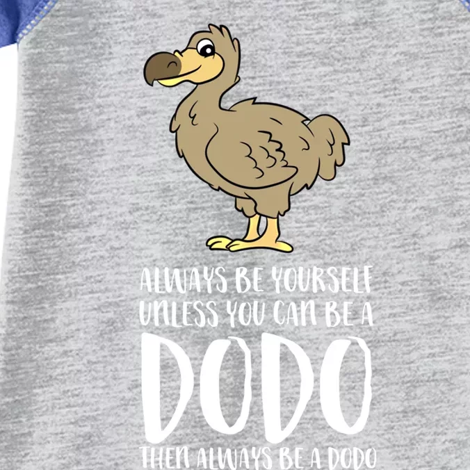 Always Be Yours Unless You Can Be A Dodo Bird Gift Infant Baby Jersey Bodysuit