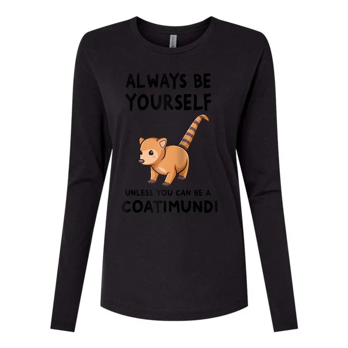 Always Be Yourself Unless You Can Be A Coatimundi Raglan Baseball Womens Cotton Relaxed Long Sleeve T-Shirt