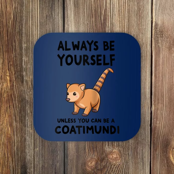 Always Be Yourself Unless You Can Be A Coatimundi Raglan Baseball Coaster