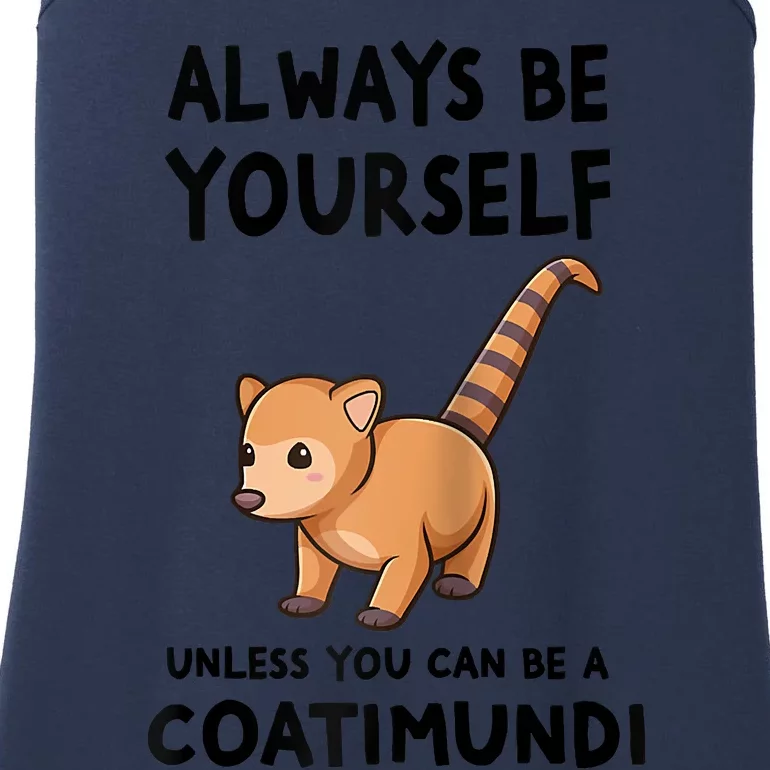 Always Be Yourself Unless You Can Be A Coatimundi Raglan Baseball Ladies Essential Tank