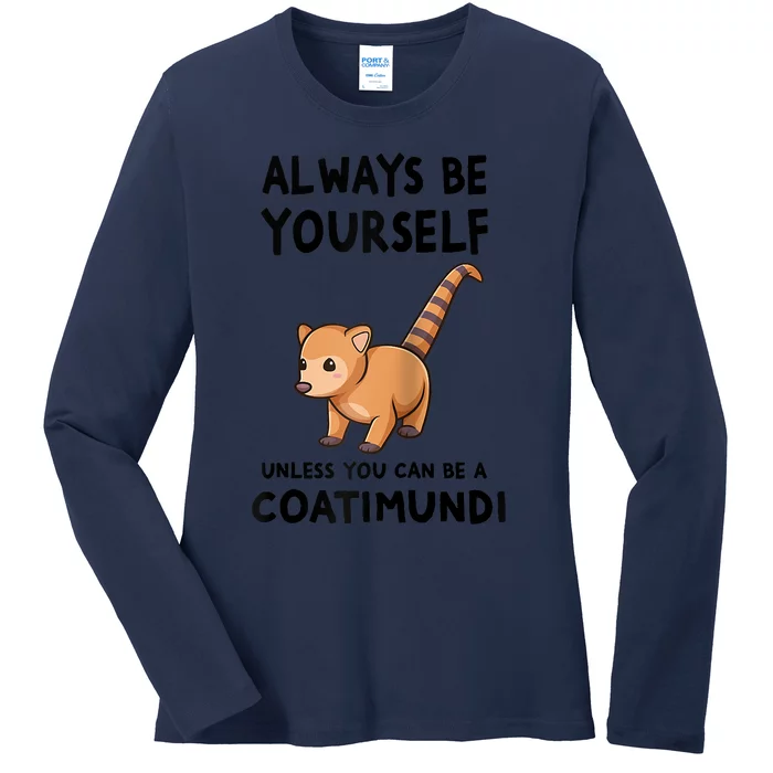 Always Be Yourself Unless You Can Be A Coatimundi Raglan Baseball Ladies Long Sleeve Shirt