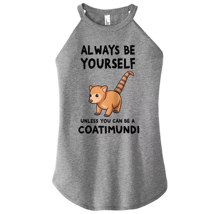 Always Be Yourself Unless You Can Be A Coatimundi Raglan Baseball Women’s Perfect Tri Rocker Tank