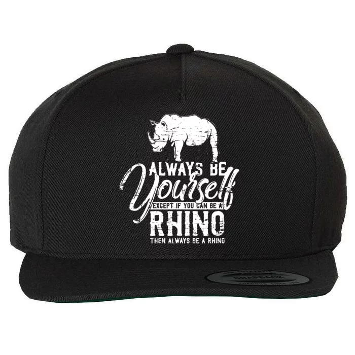 Always Be Yourself Unless You Can Be A Rhino Wool Snapback Cap