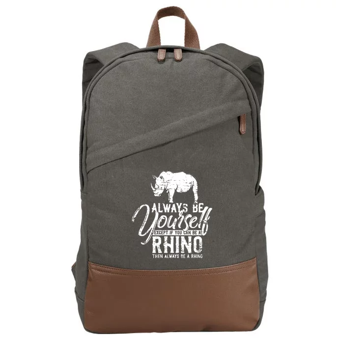 Always Be Yourself Unless You Can Be A Rhino Cotton Canvas Backpack