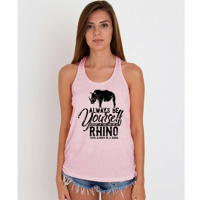 Always Be Yourself Unless You Can Be A Rhino Women's Knotted Racerback Tank