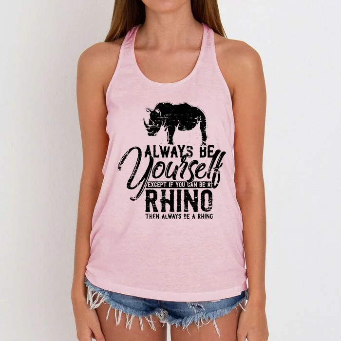 Always Be Yourself Unless You Can Be A Rhino Women's Knotted Racerback Tank