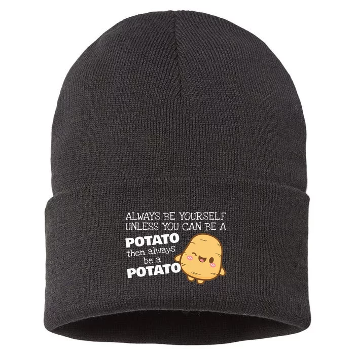 Always Be Yourself Unless You Can Be A Potato Potatoes Day Sustainable Knit Beanie