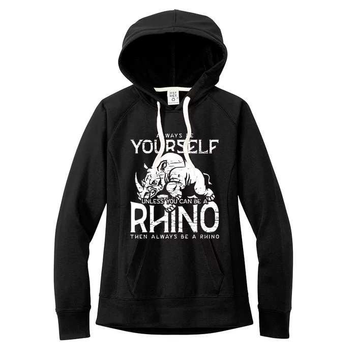 Always Be Yourself Unless Rhinoceros Zoology Rhino Lover Women's Fleece Hoodie