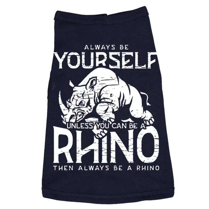 Always Be Yourself Unless Rhinoceros Zoology Rhino Lover Doggie Tank