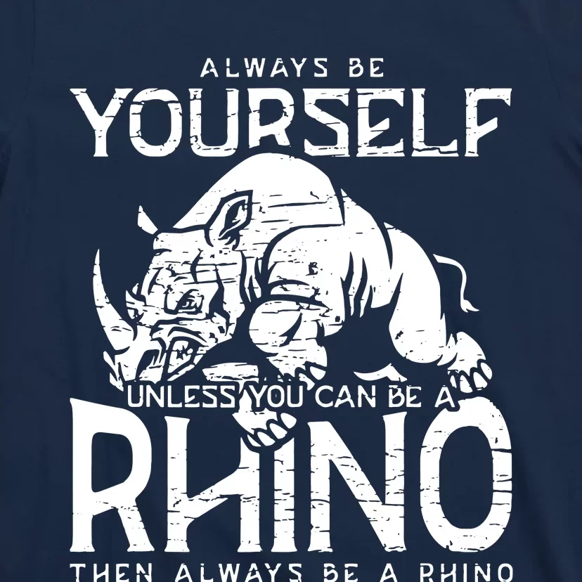 Always Be Yourself Unless Rhinoceros Zoology Rhino Lover T-Shirt