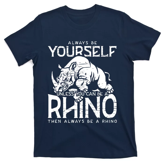 Always Be Yourself Unless Rhinoceros Zoology Rhino Lover T-Shirt