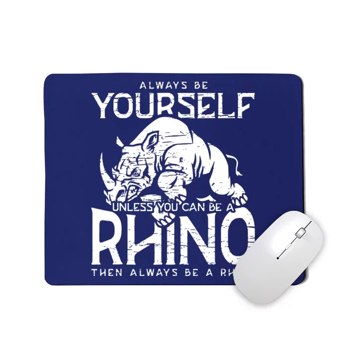 Always Be Yourself Unless Rhinoceros Zoology Rhino Lover Mousepad