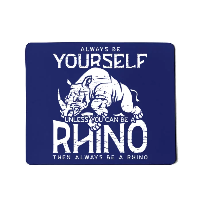 Always Be Yourself Unless Rhinoceros Zoology Rhino Lover Mousepad