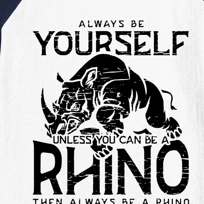 Always Be Yourself Unless Rhinoceros Zoology Rhino Lover Baseball Sleeve Shirt