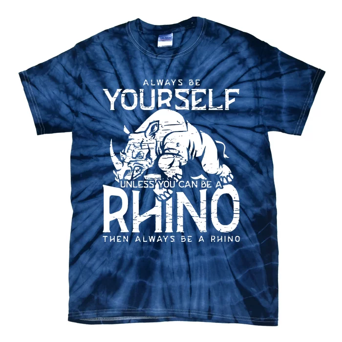 Always Be Yourself Unless Rhinoceros Zoology Rhino Lover Tie-Dye T-Shirt