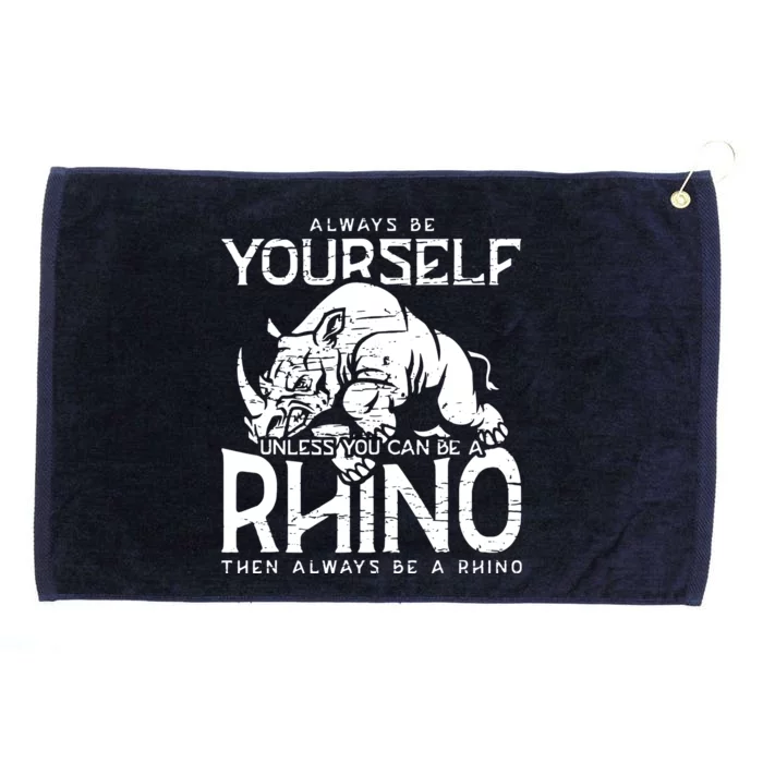 Always Be Yourself Unless Rhinoceros Zoology Rhino Lover Grommeted Golf Towel