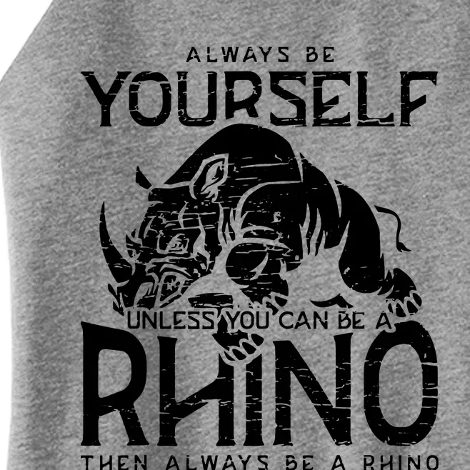 Always Be Yourself Unless Rhinoceros Zoology Rhino Lover Women’s Perfect Tri Rocker Tank