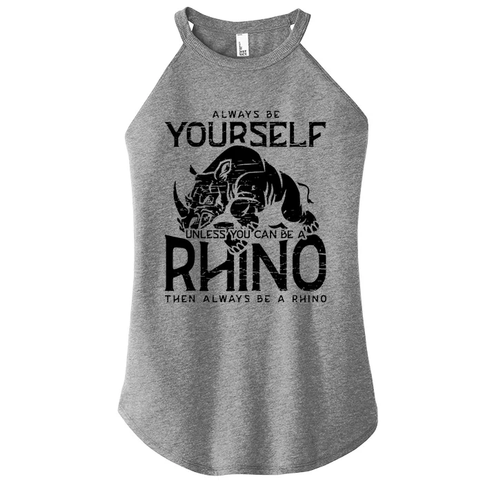 Always Be Yourself Unless Rhinoceros Zoology Rhino Lover Women’s Perfect Tri Rocker Tank