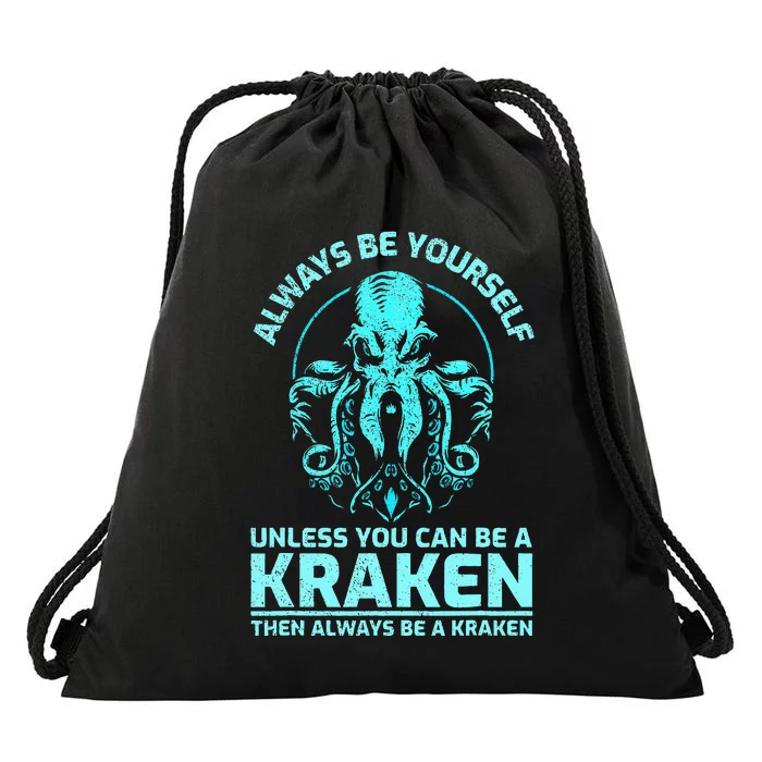 Always Be Yourself Unless You Can Be A Kraken Funny Octopus Drawstring Bag