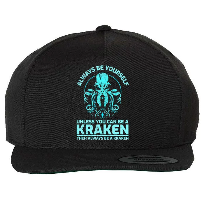 Always Be Yourself Unless You Can Be A Kraken Funny Octopus Wool Snapback Cap