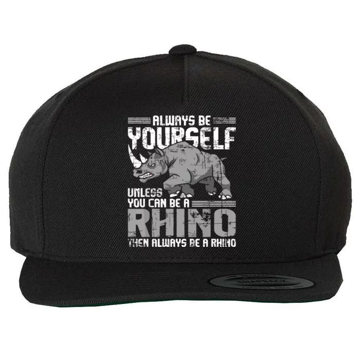 Always Be Yourself Unless You Can Be A Rhino Wool Snapback Cap