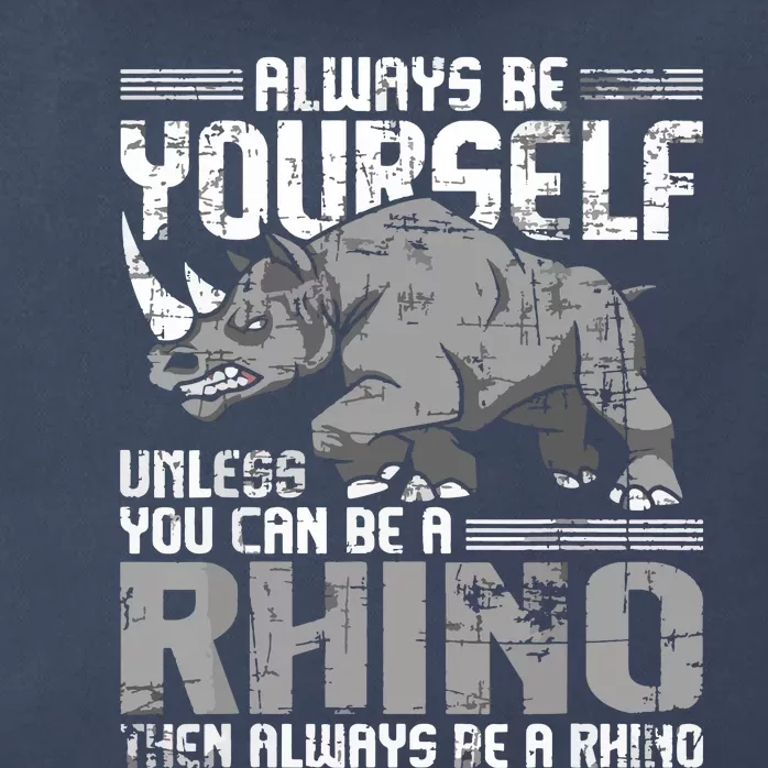 Always Be Yourself Unless You Can Be A Rhino Zip Tote Bag