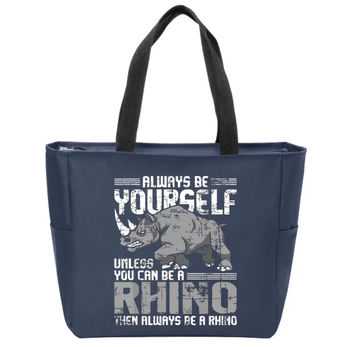 Always Be Yourself Unless You Can Be A Rhino Zip Tote Bag