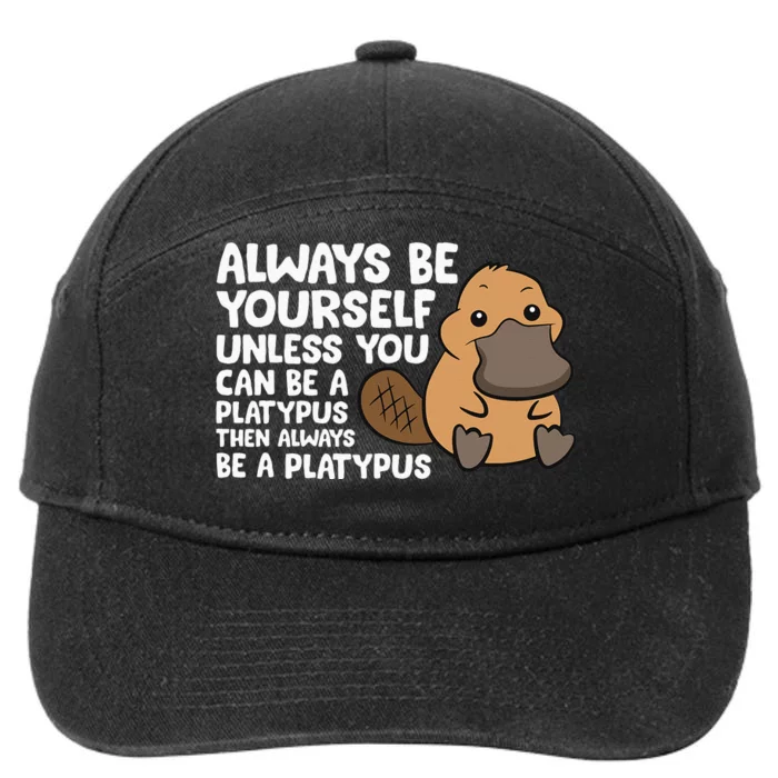 Always Be Yourself Unless You Can Be A Platypus 7-Panel Snapback Hat