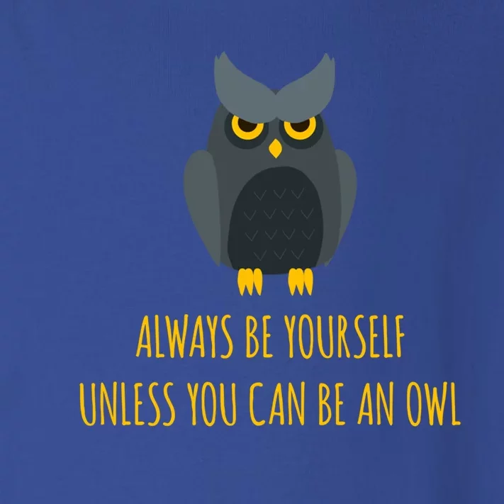 Always Be Yours Unless You Can Be An Owl Gift Toddler Long Sleeve Shirt