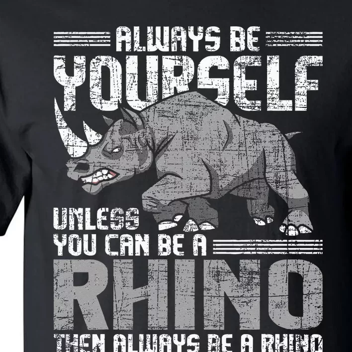 Always Be Yourself Unless Rhinoceros Zoology Rhino Lover Tall T-Shirt