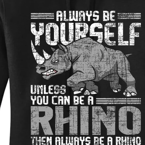 Always Be Yourself Unless Rhinoceros Zoology Rhino Lover Women's Pullover Hoodie