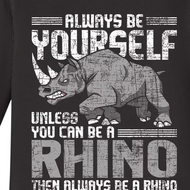 Always Be Yourself Unless Rhinoceros Zoology Rhino Lover Baby Long Sleeve Bodysuit