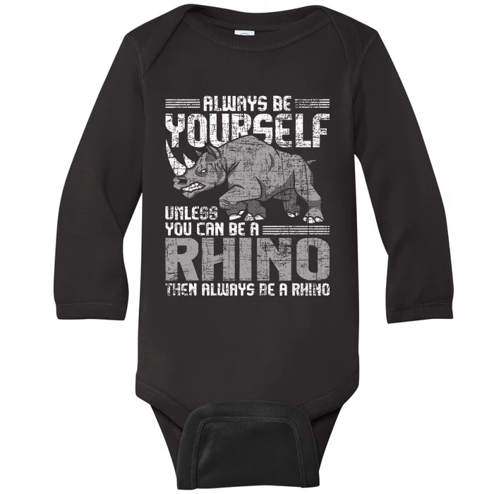 Always Be Yourself Unless Rhinoceros Zoology Rhino Lover Baby Long Sleeve Bodysuit