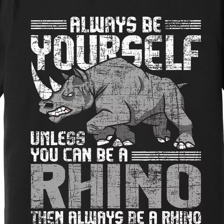 Always Be Yourself Unless Rhinoceros Zoology Rhino Lover Premium T-Shirt