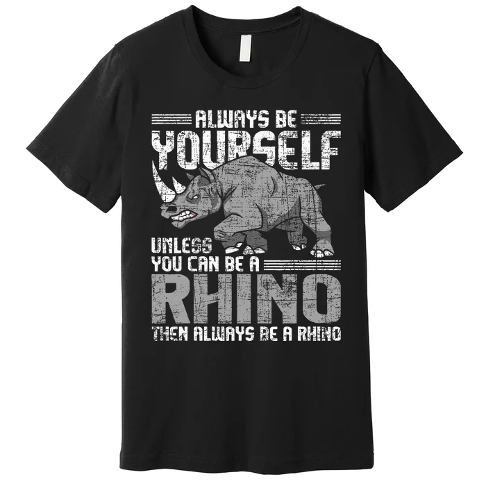 Always Be Yourself Unless Rhinoceros Zoology Rhino Lover Premium T-Shirt