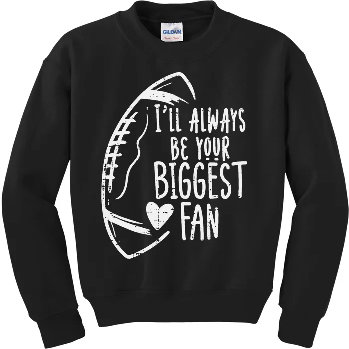 Always Be Your Biggest Fan American Football Kids Sweatshirt