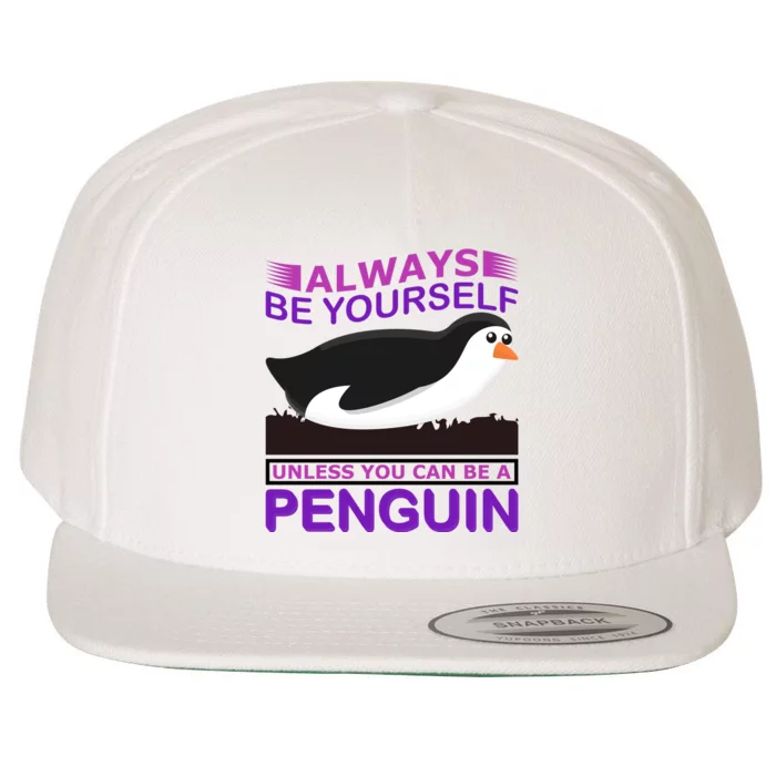 Always Be Yourself Unless You Can Be A Penguin Wool Snapback Cap