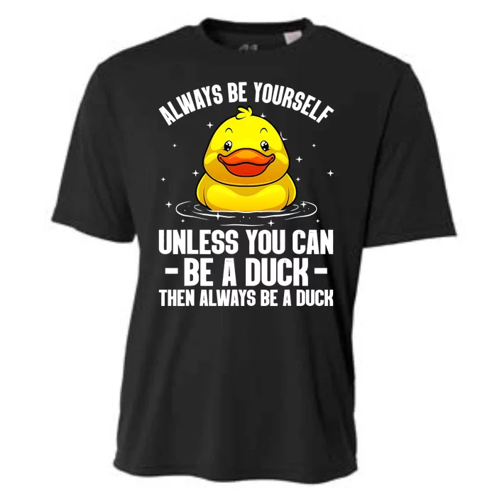 Always Be Yoursekf Always Be A Duck Funny Cute Duck Cooling Performance Crew T-Shirt