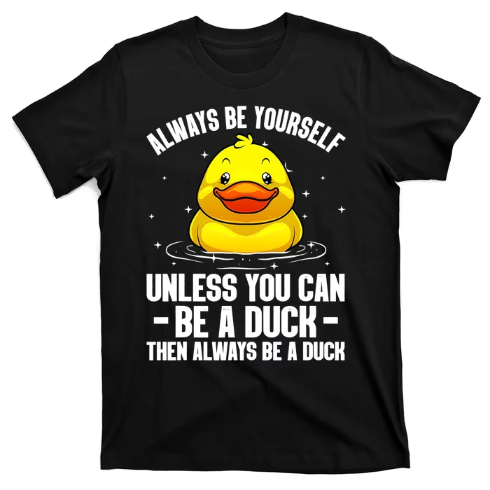 Always Be Yoursekf Always Be A Duck Funny Cute Duck T-Shirt