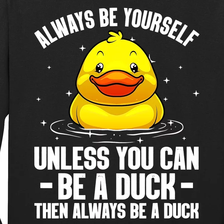 Always Be Yoursekf Always Be A Duck Funny Cute Duck Tall Long Sleeve T-Shirt