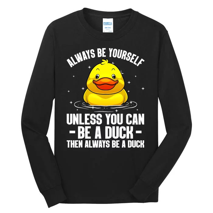 Always Be Yoursekf Always Be A Duck Funny Cute Duck Tall Long Sleeve T-Shirt