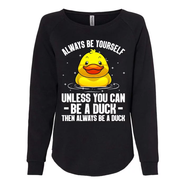 Always Be Yoursekf Always Be A Duck Funny Cute Duck Womens California Wash Sweatshirt