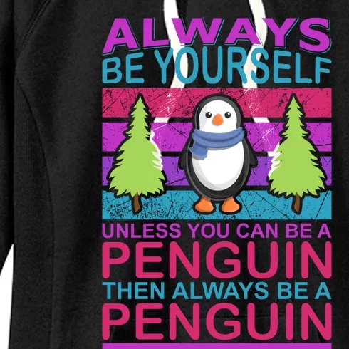 Always Be Yourself Unless You Can Be A Penguin Women's Fleece Hoodie