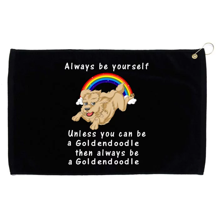 Always Be Yourself Unless You Can Be A Goldendoodle Grommeted Golf Towel