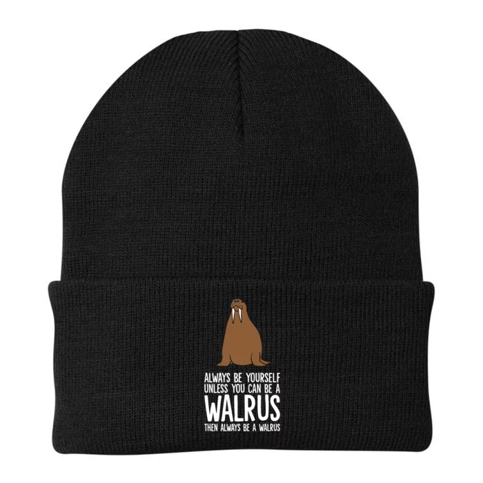 Always Be Yourself Unless You Can Be A Walrus Premium Knit Cap Winter Beanie